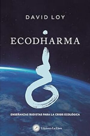 Ecodharma: Enseñanzas budistas para la crisis ecológica