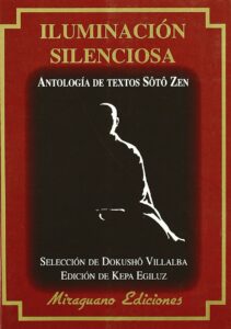 Iluminación silenciosa: Antología de textos Soto Zen